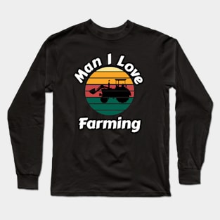 Man I Love Farming Long Sleeve T-Shirt